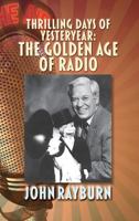 Thrilling Days of Yesteryear: The Golden Age of Radio 1629333107 Book Cover