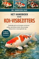 HET HANDBOEK VOOR KOI-VISBEZITTERS: Deskundige gids voor het houden van koivissen: voeding, vijverontwerp, kweken, kleurverzorging, ziektepreventie en seizoensgebonden tips. (Dutch Edition) B0GH7QBMYS Book Cover