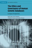 The Ethics and Governance of Human Genetic Databases: European Perspectives 110765257X Book Cover