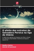 O efeito dos extratos de Salvadora Persica na liga de titânio (Portuguese Edition) 6209795471 Book Cover