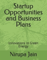 Startup Opportunities and Business Plans: Innovations in Green Energy (Business Plans for the Future) B0DRTW81BR Book Cover