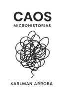 CAOS: microhistorias (Spanish Edition) B0FRN3PXXZ Book Cover