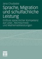 Sprache, Migration Und Schulfachliche Leistung: Einfluss Sprachlicher Kompetenz Auf Lese-, Rechtschreib- Und Mathematikleistungen 3531182935 Book Cover