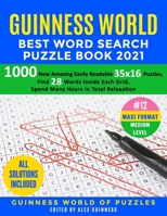 Guinness World Best Word Search Puzzle Book 2021 #12 Maxi Format Medium Level: 1000 New Amazing Easily Readable 35x16 Puzzles, Find 28 Words Inside Each Grid, Spend Many Hours in Total Relaxation B08LGMQQHR Book Cover