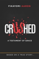 Crushed: A Testament Of Grace B0BVTLYBBJ Book Cover