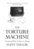 The Torture Machine: Racism and Police Violence in Chicago 160846895X Book Cover