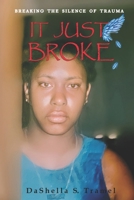 "It Just Broke!": Breaking the Silence of Trauma null Book Cover