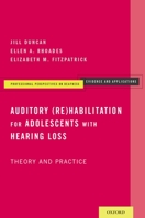 Auditory (Re)Habilitation for Adolescents with Hearing Loss: Theory and Practice 0195381408 Book Cover