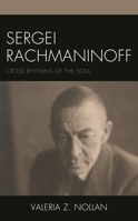 Sergei Rachmaninoff: Cross Rhythms of the Soul 1666917613 Book Cover