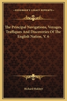 The Principal Navigations, Voyages, Traffiques And Discoveries Of The English Nation 1241054274 Book Cover