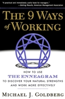 The 9 Ways of Working: How to Use the Enneagram to Discover Your Natural Strengths and Work More Effectively 1569246882 Book Cover