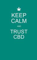 Keep Calm and Trust CBD: Teal CBD / Cannabis Therapy Diary With Guided Pages 1074078551 Book Cover