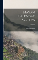 Mayan Calendar Systems; Volume 1 101679245X Book Cover