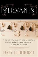 Servants: A Downstairs History of Britain from the Nineteenth-Century to Modern Times 0393349802 Book Cover