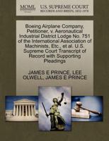 Boeing Airplane Company, Petitioner, v. Aeronautical Industrial District Lodge No. 751 of the International Association of Machinists, Etc., et al. ... of Record with Supporting Pleadings 1270356844 Book Cover
