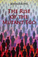 The Rise of the Mutant Ego 0998427403 Book Cover