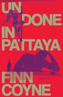 Undone In Pattaya B0HBJ89PMB Book Cover