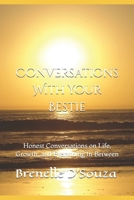 Conversations With Your Bestie: Honest Conversations on Life, Growth, and Everything In Between B0GWF1XFRZ Book Cover