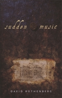 Sudden Music: Improvisation, Sound, Nature 0820323187 Book Cover