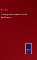 Grundzüge der Politik nebst einzelnen Ausführungen 1274824192 Book Cover