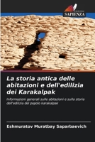 La storia antica delle abitazioni e dell'edilizia dei Karakalpak (Italian Edition) 6630256417 Book Cover
