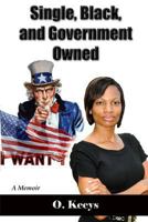 Single, Black, and Government Owned 0984775285 Book Cover