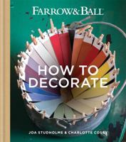 Farrow & Ball How to Decorate: Transform your home with paint & paper 1784720879 Book Cover