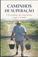 Caminhos de Superação: Consciência, corpo e presença na vida real B0GH8H5KGX Book Cover
