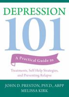 Depression 101: A Practical Guide to Treatments, Self-Help Strategies, and Preventing Relapse 157224691X Book Cover