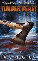 Timber Beast: Twisted Tales of Familiar Faces 1951762886 Book Cover