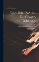 Diss. Iur. Inaug. De Causa Debendi 1022315374 Book Cover