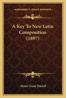 A Key To New Latin Composition 1165262878 Book Cover