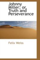 Johnny Miller; or, Truth and Perseverance 054849262X Book Cover