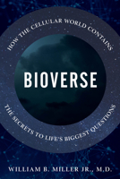 Bioverse: How the Cellular World Contains the Secrets to Life's Biggest Questions 1633887995 Book Cover