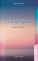 Lost in Space: Trying to find a place (German Edition) 3819281215 Book Cover