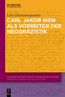 Carl Jakob Iken Und Seine Vorreiterrolle F�r Die Neogr�zistik 311060082X Book Cover