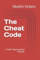 The Cheat Code: A Self-Improvement Manual B0C2S7N8GH Book Cover