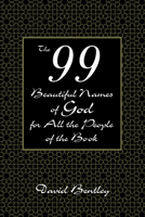 The 99 Beautiful Names of God for All the People of the Book 1532656467 Book Cover
