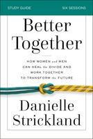 Better Together Study Guide: Navigating the Strategic Intersection of Gender Relationships 0310110769 Book Cover