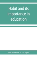Habit and Its Importance in Education: An Essay in Pedagogical Psychology 9353928281 Book Cover
