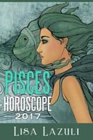 Pisces Horoscope 2017 (Astrology and Numerology Horosopes 2017 Book 12) 1541196597 Book Cover