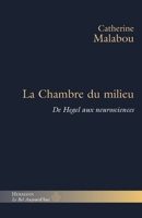 La chambre du milieu: De Hegel aux neurosciences (HR.BEL AUJOURD') (French Edition) 2705667792 Book Cover
