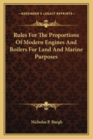 Rules For The Proportions Of Modern Engines And Boilers For Land And Marine Purposes 1163600563 Book Cover