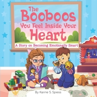 What Do You Do with the Boo-Boo in Your Heart : A Story about Managing Negative Emotions 0578763621 Book Cover