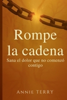 Rompe la cadena: Sana el dolor que no comenzó contigo (Spanish Edition) B0FF52CB42 Book Cover