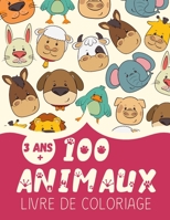 100 Animaux - Livre de coloriage: 200 Pages - Coloriages pour Gar�ons et Filles - 100 Motifs � colorier - Animaux Marins et Terrestres - A partir de 3 ans B08L5L3FTD Book Cover