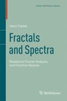 Fractals and Spectra: Related to Fourier Analysis and Function Spaces (Monographs in Mathematics) 3034800339 Book Cover