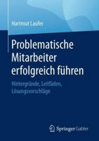 Problematische Mitarbeiter Erfolgreich Führen: Hintergründe, Leitfäden, Lösungsvorschläge 3658203579 Book Cover