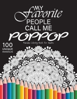 My favorite people call me poppop: Gift for or Dad and Grandfather, 100 Unique Mandalas Adult Coloring Book with Fun, Easy, and Relaxing Coloring Page B08BDSDJBL Book Cover
