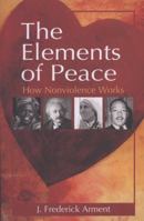Elements of Peace: How Nonviolence Works 0786468548 Book Cover